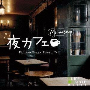 Yoru-Cafe Mellow Bossa - CD Audio di Philippe Baden Powell