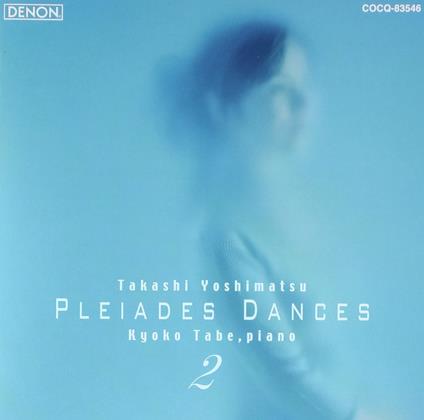 Pleiades Dances 2 - CD Audio di Takashi Yoshimatsu