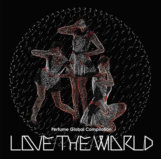 Global Compilation Love The World - CD Audio di Perfume