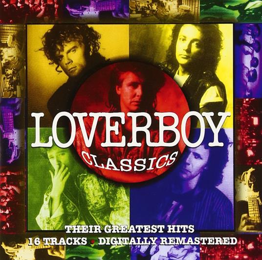 Classics Their Greatest Hits - CD Audio di Loverboy