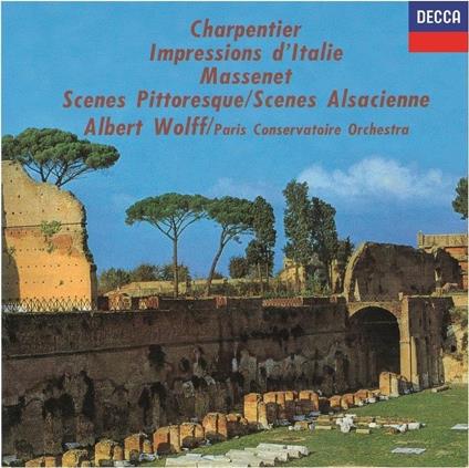 Charpentier: Impressions D`Italie / Massenet: Scenes Pittoresques. Scenes Alsaci - CD Audio di Albert Wolff