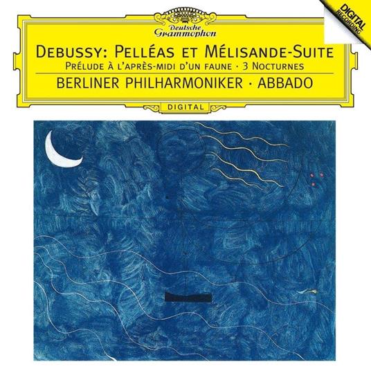 Debussy: Prelude A L`Apres-Midi D`Un Faune Trois Nocturnes Pelleas Et Melisand - CD Audio di Claudio Abbado