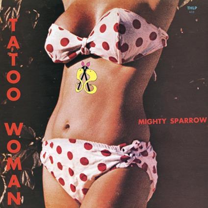 Tattoo Woman (Limited) - Vinile LP di Mighty Sparrow