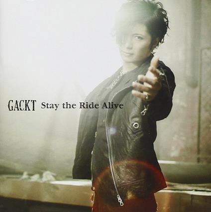 Stay The Ride Alive - CD Audio di Gackt