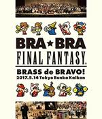 Bra Bra Final Fantasy Brass De Bravo 2017 With (Blu-ray)