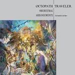 Octopath Traveler Orchestral Arrangements -To Travel Is To Live- (Paper Sleeve)