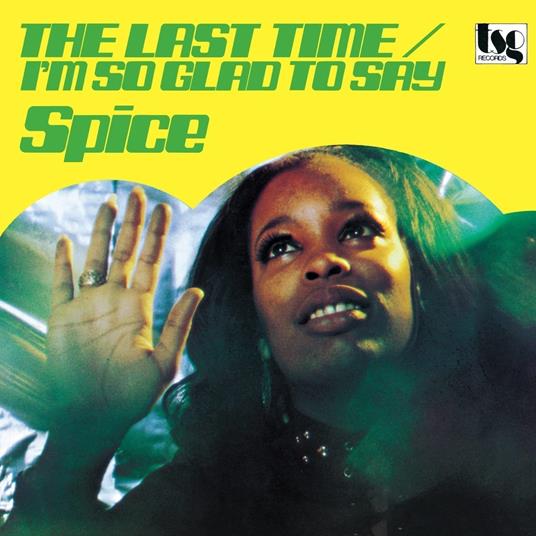 Last Time-I'M So Glad To Say - Vinile LP di Spice