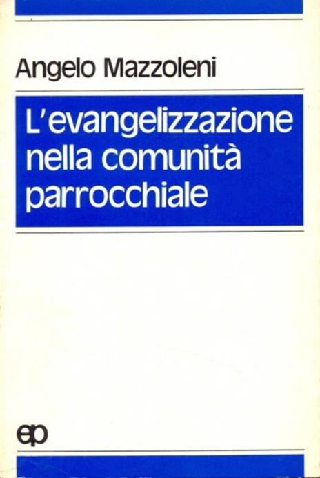 L' evangelizzazione nella comunità parrocchiale - Angelo Mazzoleni - 5
