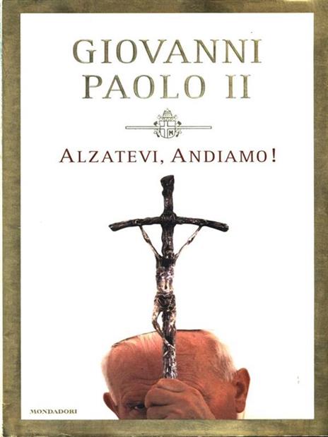 Alzatevi, andiamo! - Giovanni Paolo II - 4