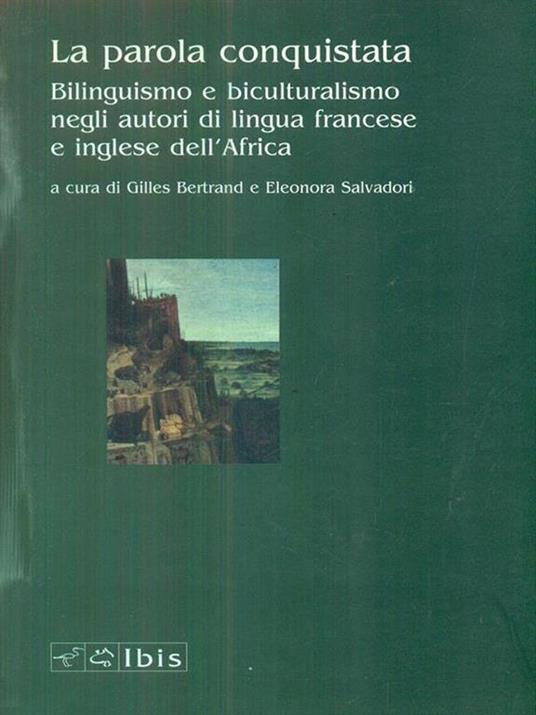 La parola conquistata. Bilinguismo e biculturalismo negli autori di lingua francese e inglese dell'Africa - Gilles Bertrand - 4