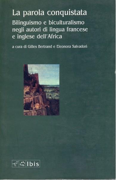 La parola conquistata. Bilinguismo e biculturalismo negli autori di lingua francese e inglese dell'Africa - Gilles Bertrand - copertina