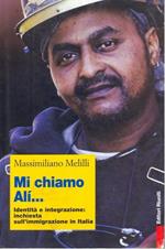 Mi chiamo Alì... Identità e integrazione: inchiesta sull'immigrazione in Italia