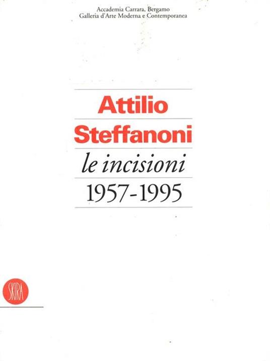 Attilio Steffanoni. Le incisioni (1957-1995) - 5