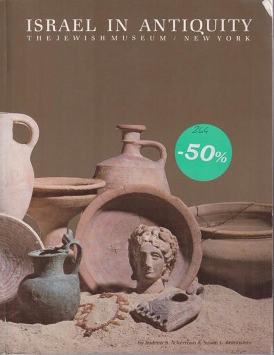 Israel in antiquity. From David to Herod: the Jewish Museum New York - Andrew S. Ackerman,Susan L. Braunstein - copertina