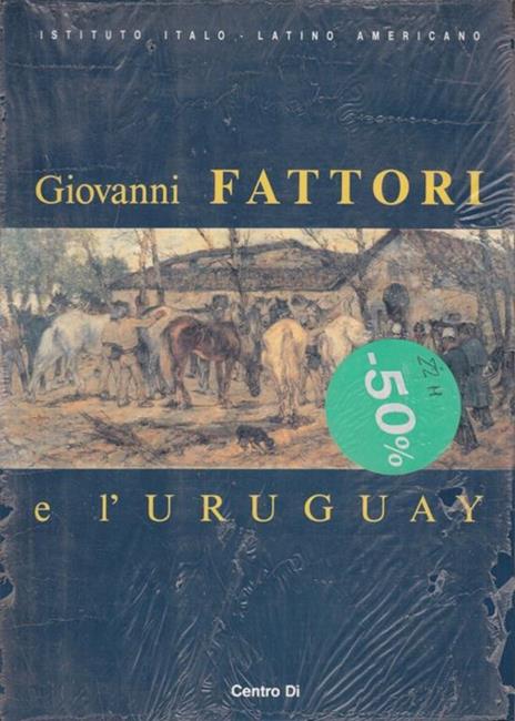 Giovanni Fattori e l'Uruguay - Monti,Saccà - 2