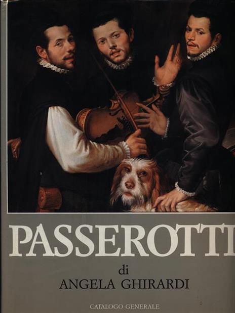 Passerotti. Catalogo generale - Angela Ghirardi - 2