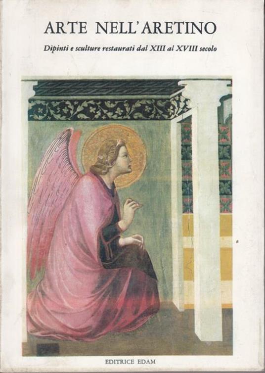 Arte nell'aretino. Dipinti e sculture restaurati dal XIII al XVIII secolo - copertina