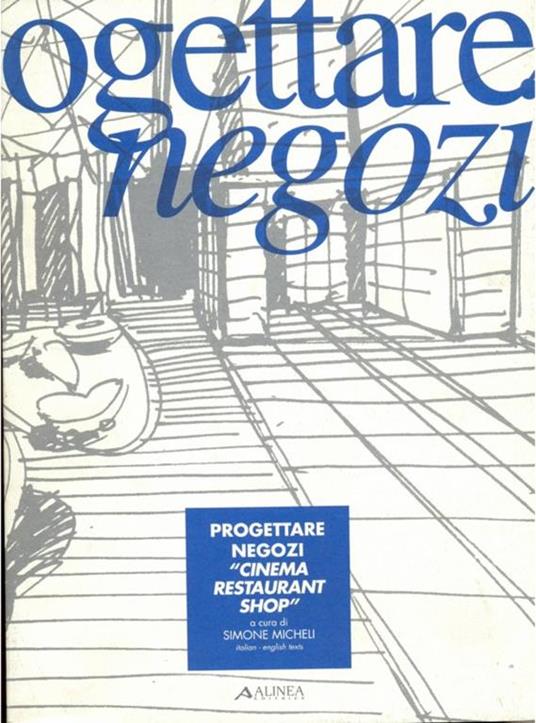 Progettare negozi. «Cinema, restaurant, shop». Ediz. italiana e inglese - Simone Micheli - 2