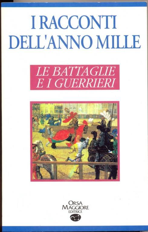 I racconti dell'anno Mille. Le battaglie e i guerrieri - Maddalena Lodesani,Alessandro Zignani - copertina