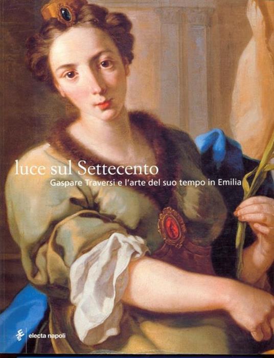 Luce sul Settecento - Lucia Fornari Schianchi - 7