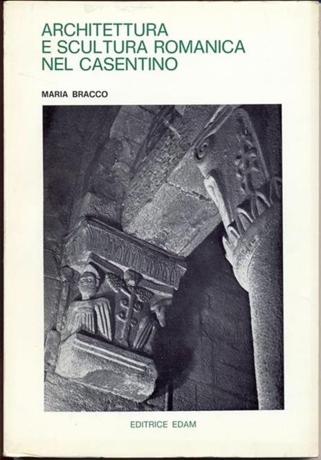 Architettura e scultura romanica nel Casentino - Maria Bracco - copertina