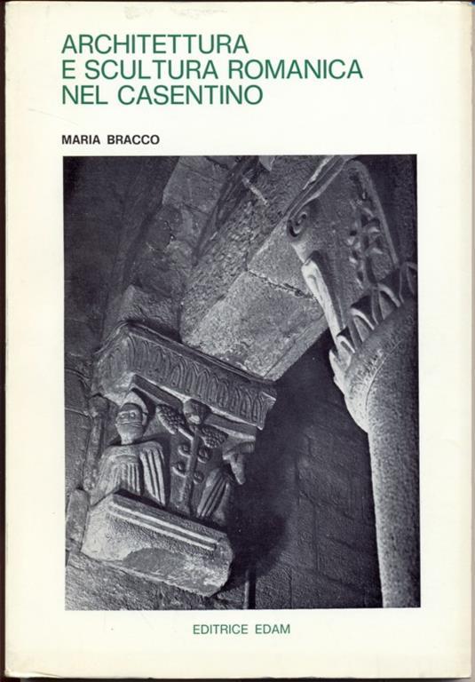 Architettura e scultura romanica nel Casentino - Maria Bracco - 3
