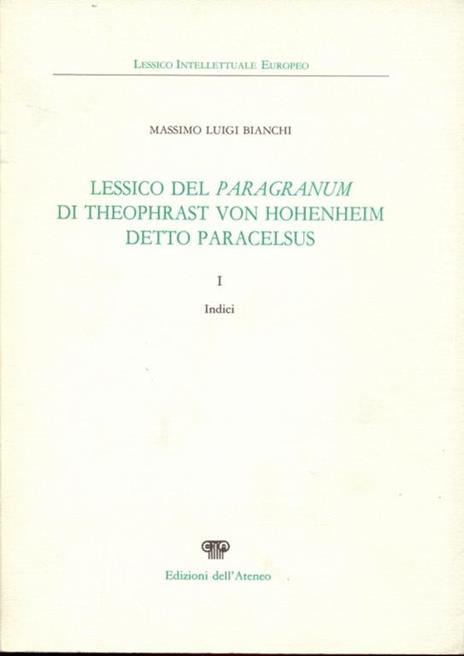 Lessico del Paragranum di Theophrast Von Honenheim detto Paracelsus - Massimo L. Bianchi - 2