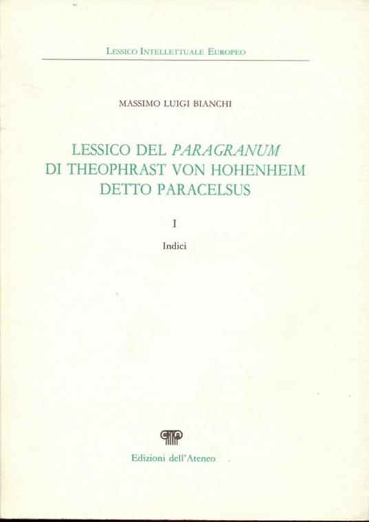 Lessico del Paragranum di Theophrast Von Honenheim detto Paracelsus - Massimo L. Bianchi - 9
