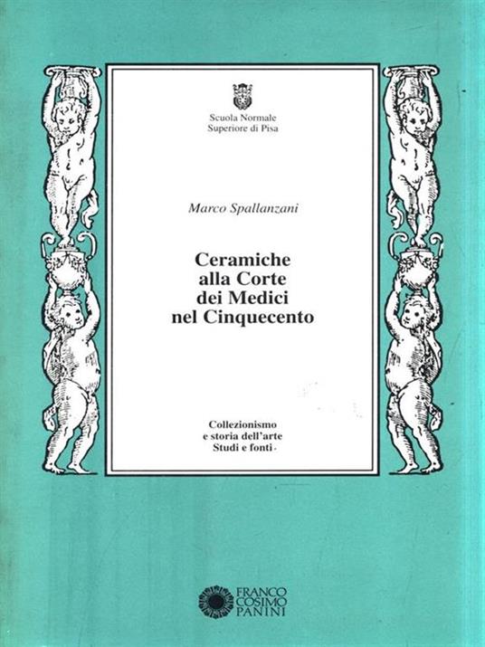 Ceramiche alla corte dei Medici nel Cinquecento - Marco Spallanzani - copertina