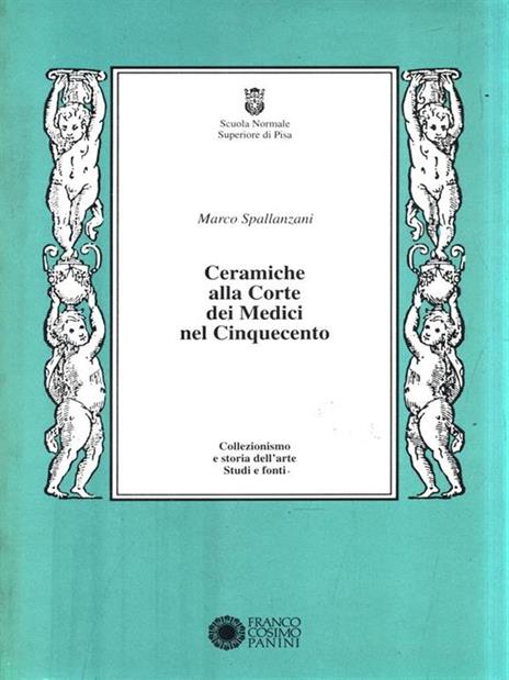 Ceramiche alla corte dei Medici nel Cinquecento - Marco Spallanzani - 4