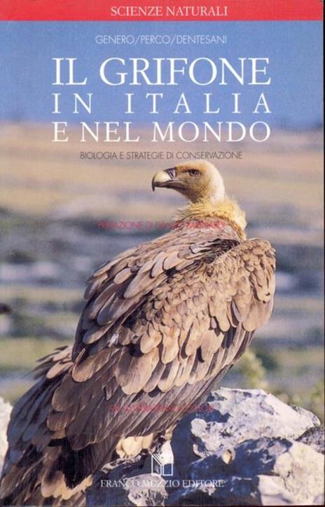 Il grifone in Italia e nel mondo. Biologia e strategie di conservazione - Fulvio Genero,Fabio Perco,Bruno Dentesani - 12