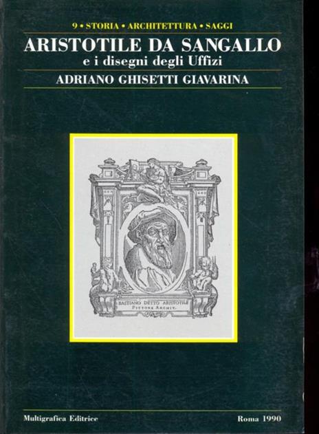 Aristotile da Sangallo e i disegni degli Uffizi - Adriano Ghisetti Giavarina - 7