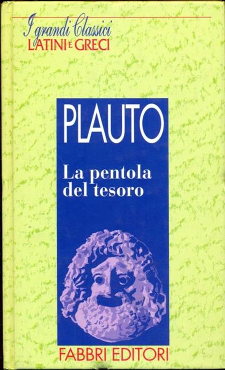 I grandi classici Latini e Greci. La pentola del tesoro - T. Maccio Plauto - copertina