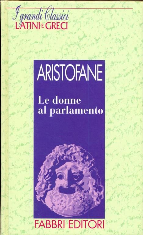 I grandi classici Latini e Greci. Le donne al parlamento - Aristofane - copertina
