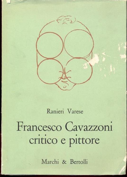 Francesco Cavazzoni critico e pittore - Ranieri Varese - 2