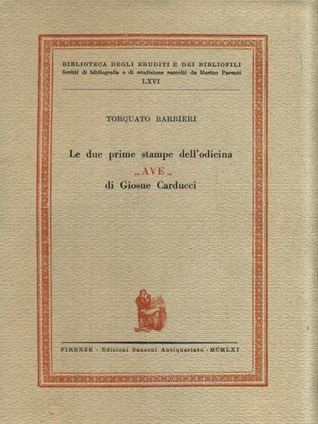 Le due prime stampe dell'odicina AVE di Giosuè Carducci - Torquato Barbieri - 2