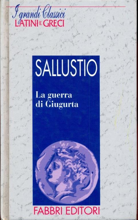 I grandi classici latini e greci. La guerra di Giugurta - C. Crispo Sallustio - 9