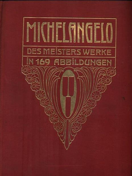 Michelangelo. Des meisters werke in169 abbildungen - 2