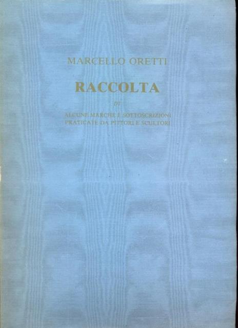 Raccolta di alcume marche e sottoscrizioni praticate da pittori e scultori - Marcello Oretti - 5
