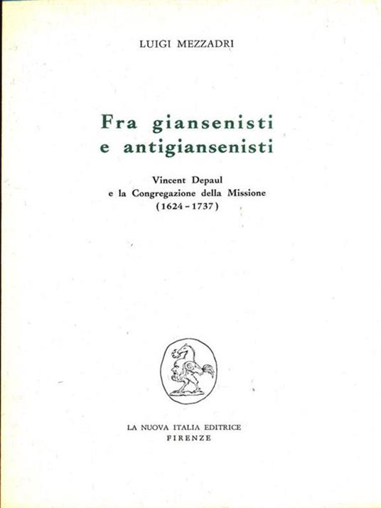 Fra giansenisti e antigiansenisti: Vincent Depaul e la Congregazione della Missione (1624-1737) - Luigi Mezzadri - 7