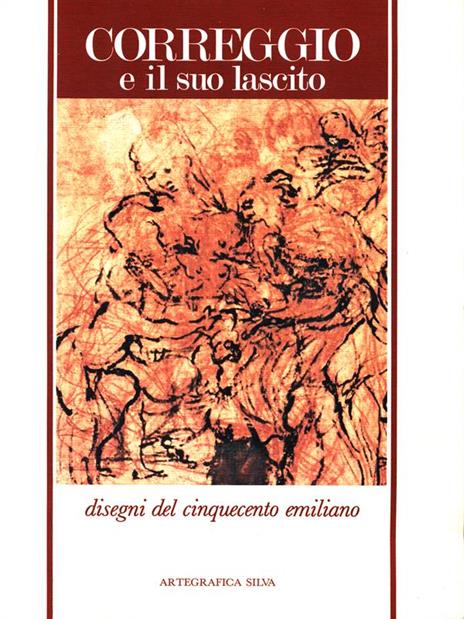 Correggio e il suo lascito. Disegni del Cinquecento Emiliano - Diane Degrazia - 10