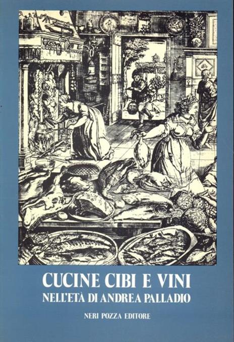 Cucine cibi e vini nell'età di Andrea Palladio - 5