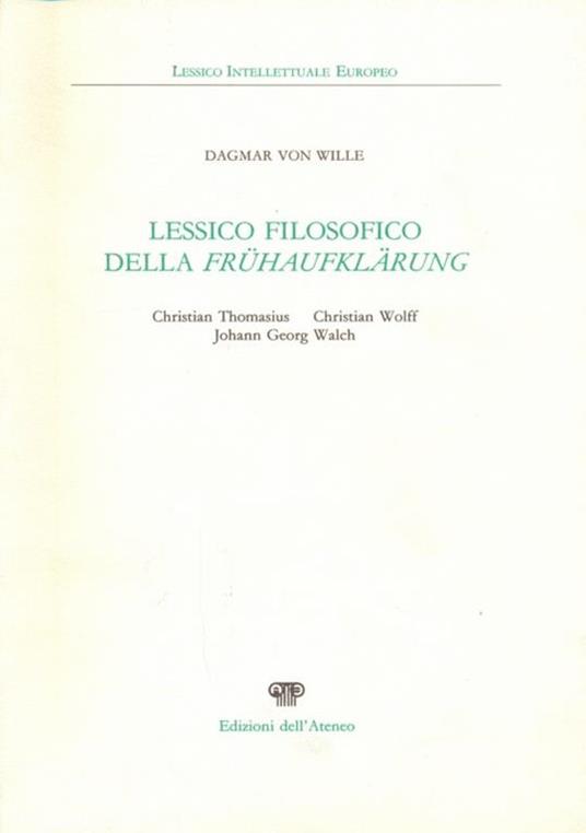 Lessico filosofico della Frühaufflärung. Christian Thomasius, Christian Wolff, Johann Georg Walch - Dagmar von Wille - copertina