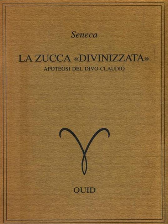 La zucca divinizzata. apoteosi del divo Claudio - L. Anneo Seneca - copertina