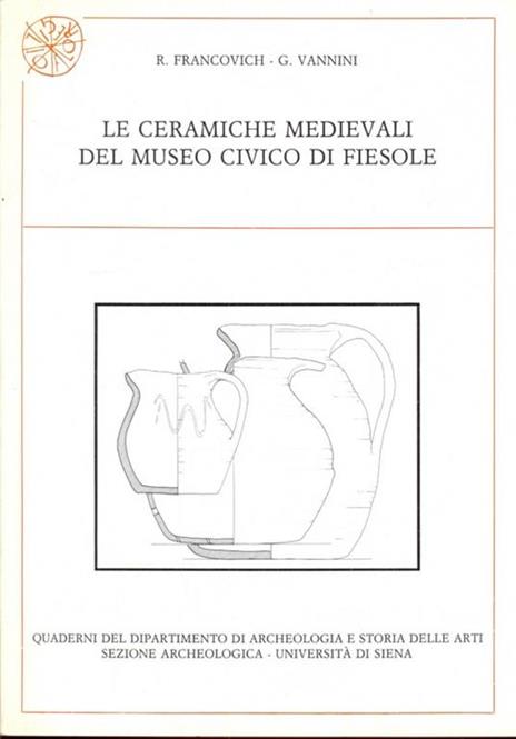 Le ceramiche medievali del museo Civico di Fiesole - Riccardo Francovich,Guido Vannini - 9