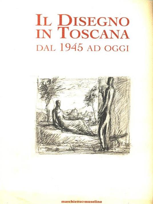 Il disegno in Toscana dal 1945 ad oggi - Mauro Pratesi,Alessandra Scappini - 8