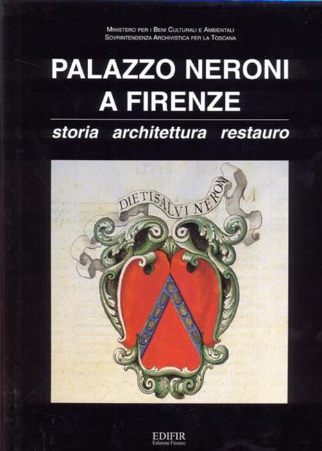 Palazzo Neroni a Firenze. Storia,architettura, restauro - Paola Benigni - 7