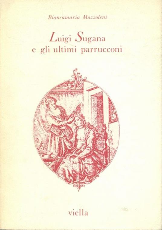 Luigi Sugana e gli ultimi parrucconi - Biancamaria Mazzoleni - copertina