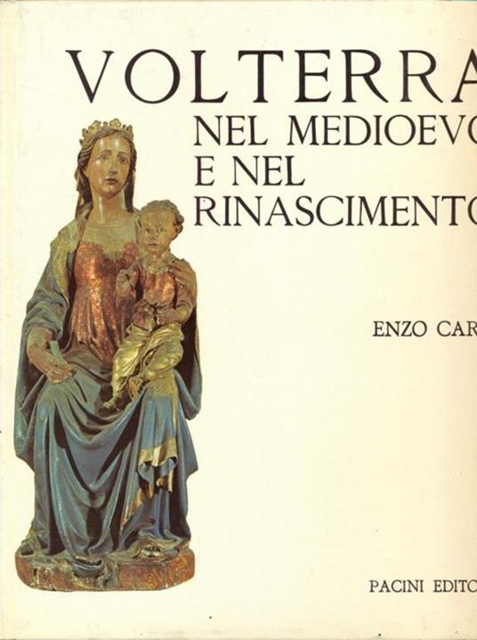 Volterra nel Medioevo e nel Rinascimento - Enzo Carli - copertina