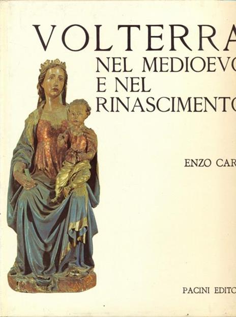 Volterra nel Medioevo e nel Rinascimento - Enzo Carli - 5